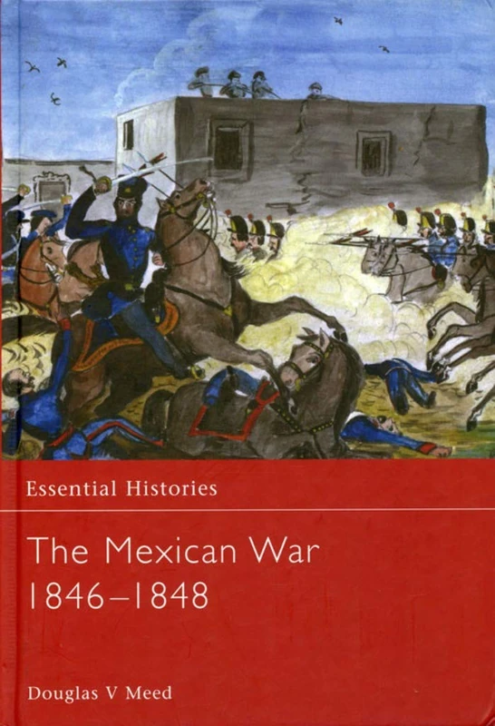 Routledge The Mexican War 1846-1848 (Essential Histories)