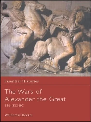 Routledge - The Wars of Alexander the Great (Essential Histories)