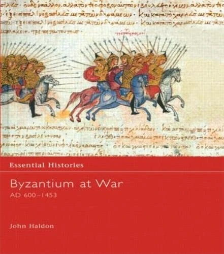 Routledge Byzantium at War AD 600-1453 (Essential Histories)