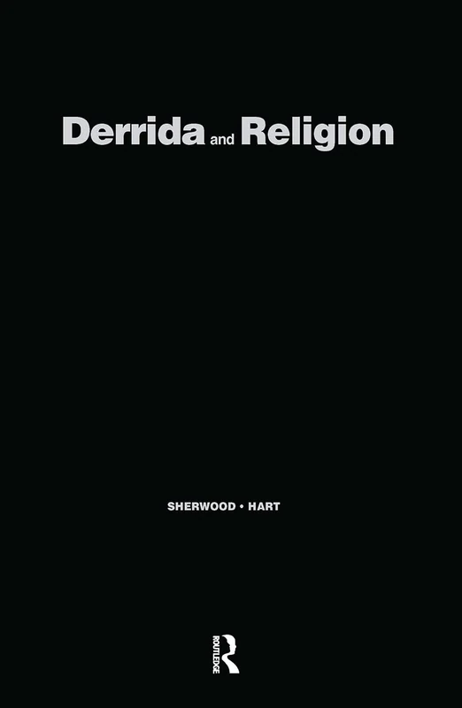 Routledge - Derrida and Religion: Other Testaments Book