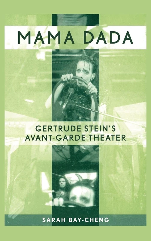 Mama Dada: Gertrude Stein's Avant-Garde Theatre: 20 (Studies in Modern Drama)
