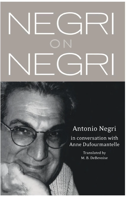 Negri on Negri: in conversation with Anne Dufourmentelle