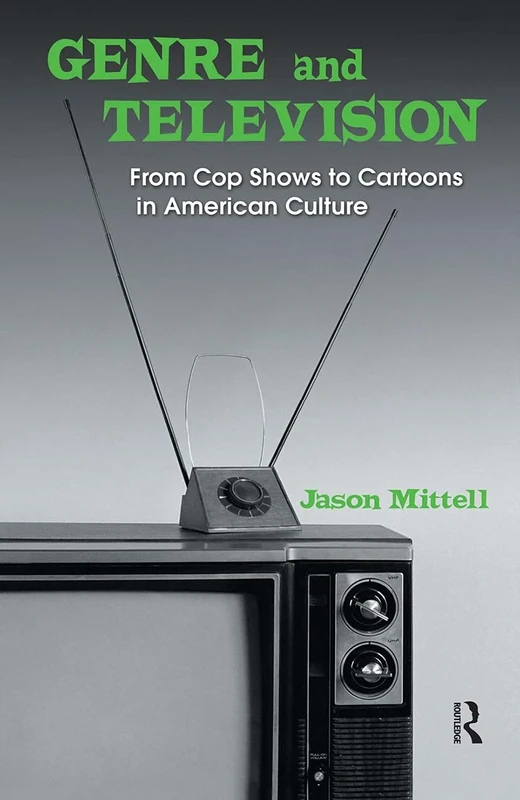 Genre and television: from cop shows to cartoons in American culture