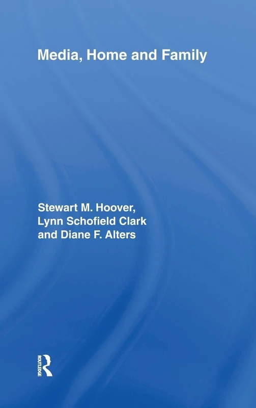 Routledge Media, Home and Family - Ethnographic Study Book