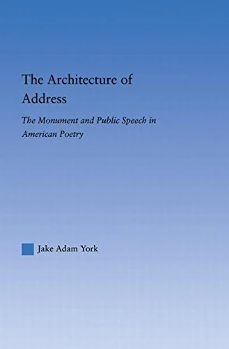 The Architecture of Address: The Monument and Public Speech in American Poetry (Literary Criticism and Cultural Theory) - Image 1
