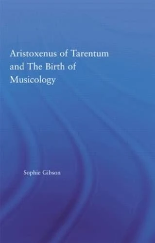 Routledge - Aristoxenus of Tarentum and the Birth of Musicology