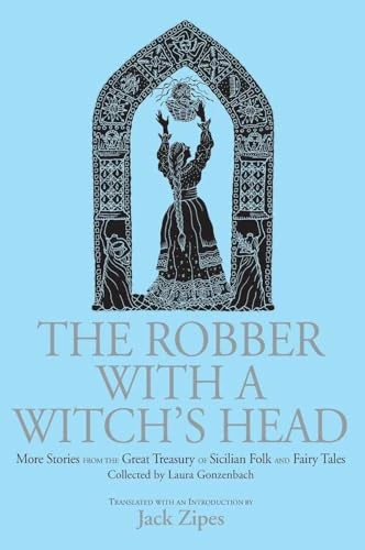The Robber with a Witch's Head: More Stories from the Great Treasury of Sicilian Folk and Fairy Tales Collected by Laura Gonzenbach - Image 1