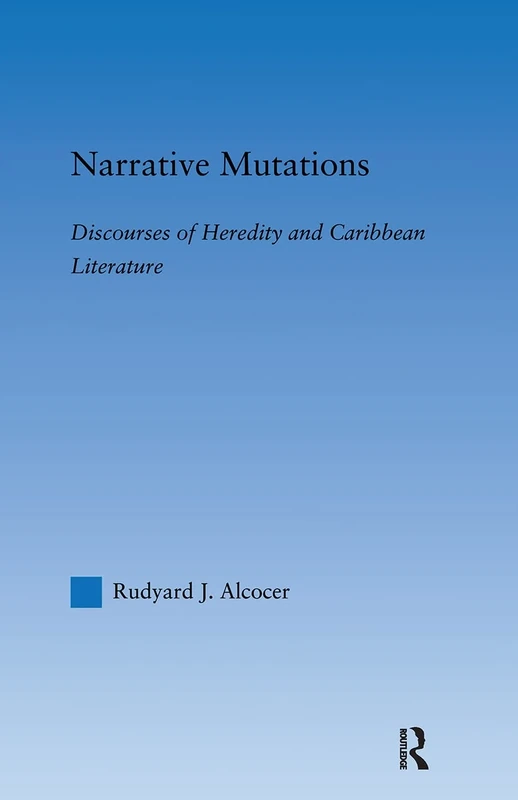 Narrative Mutations: Discourses of Heredity and Caribbean Literature (Literary Criticism and Cultural Theory) - Image 1