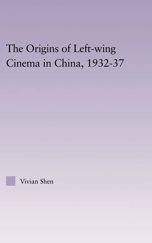 Routledge - The Origins of Leftwing Cinema in China, 1932-37