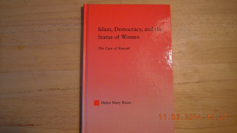 Islam, Democracy and the Status of Women: The Case of Kuwait (Middle East Studies: History, Politics & Law)