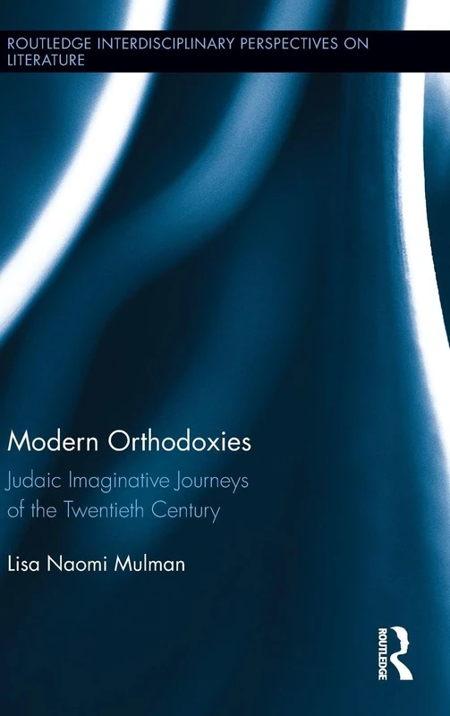 Routledge Modern Orthodoxies - Judaic Imaginative Journeys