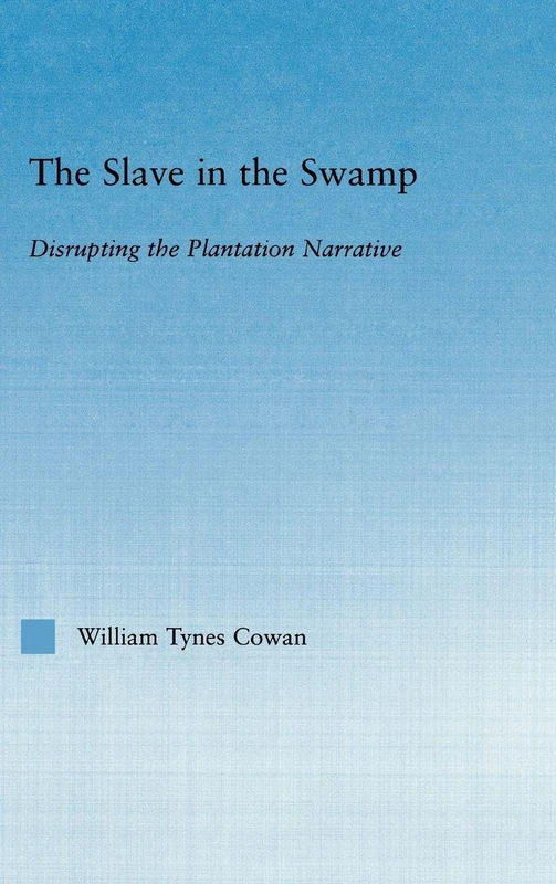 The Slave in the Swamp: Disrupting the Plantation Narrative (Literary Criticism and Cultural Theory) - Image 1