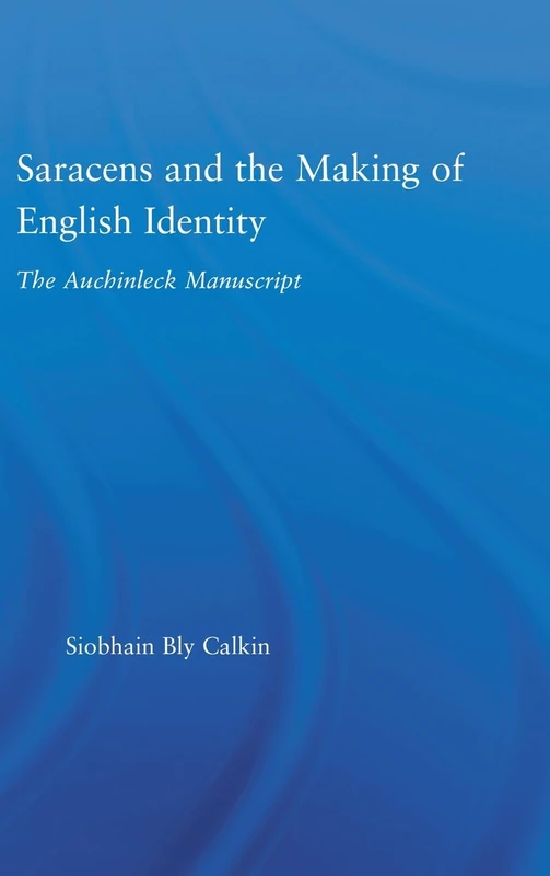 Saracens and the Making of English Identity: The Auchinleck Manuscript: 31 (Studies in Medieval History and Culture)