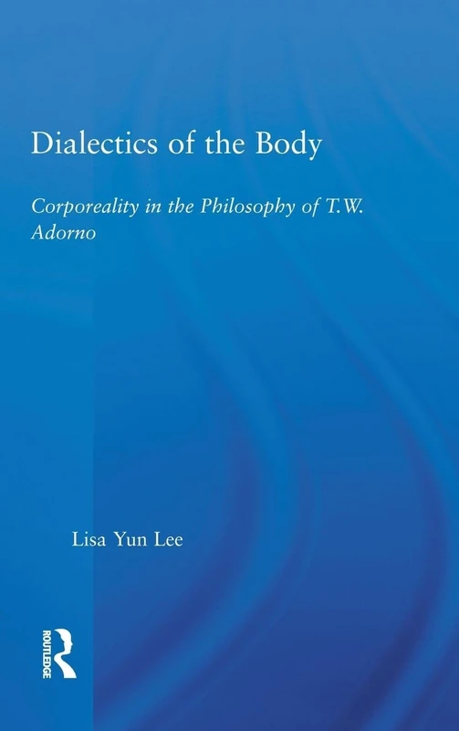 Dialectics of the Body: Corporeality in the Philosophy of Theodor Adorno (Studies in Philosophy) - Image 1