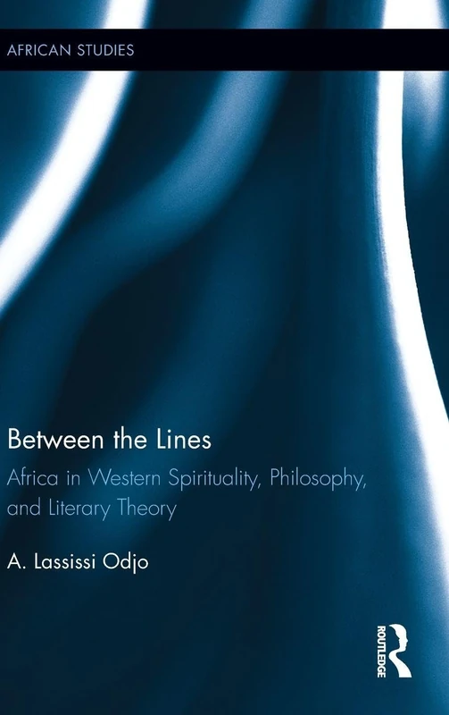 Between the Lines: Africa in Western Spirituality, Philosophy, and Literary Theory (African Studies)