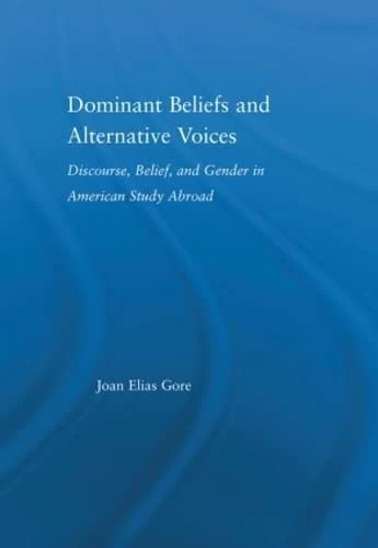 Dominant Beliefs and Alternative Voices: Discourse, Belief, and Gender in American Study (RoutledgeFalmer Studies in Higher Education) - Image 1