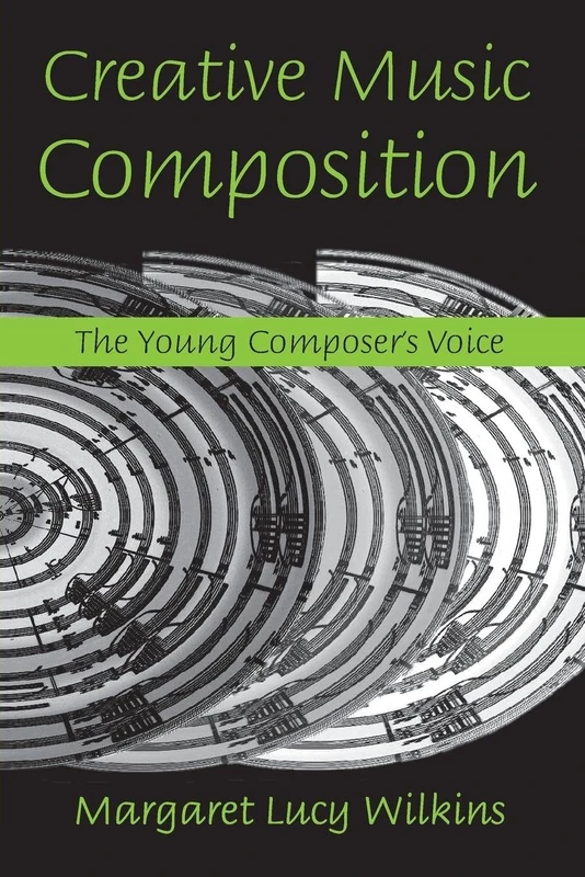 Creative Music Composition: The Young Composer's Voice