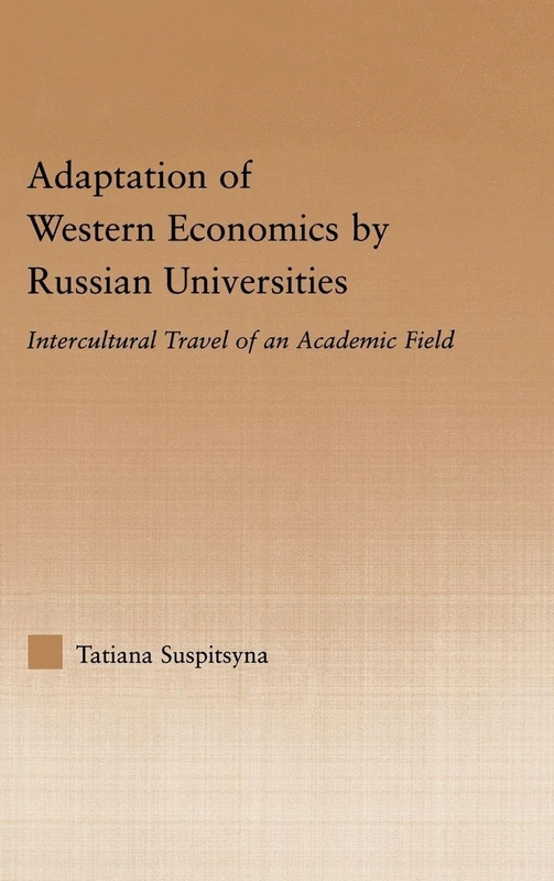 Adaptation of Western Economics by Russian Universities: Intercultural Travel of an Academic Field (Studies in Higher Education)