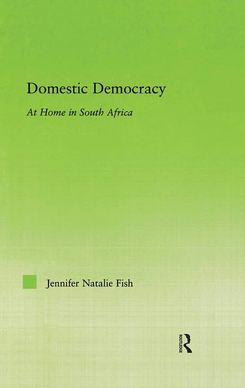 Domestic Democracy: At Home in South Africa (New Approaches in Sociology)