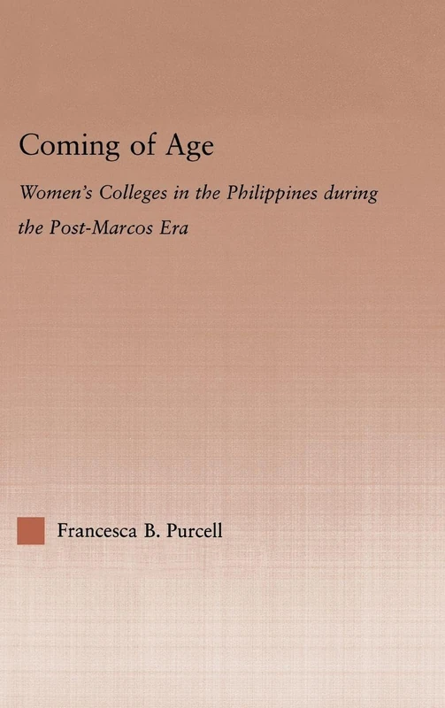 Coming of Age: Women's Colleges in the Philippines During the Post-Marcos Era (Studies in Higher Education)