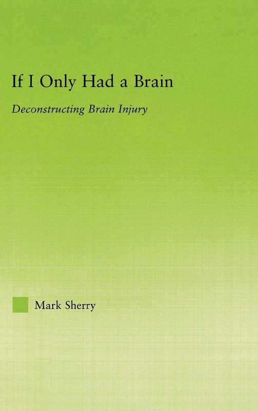 If I Only Had a Brain: Deconstructing Brain Injury (New Approaches in Sociology) - Image 1