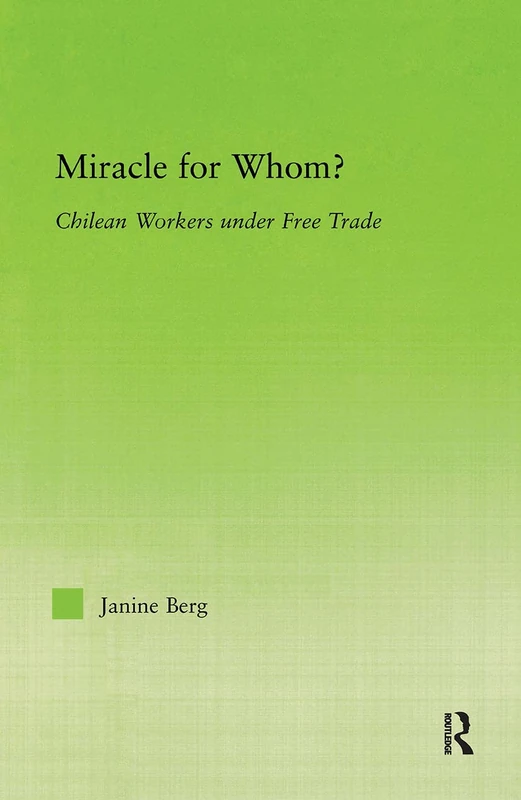 Miracle for Whom?: Chilean Workers Under Free Trade (New Political Economy) - Image 1