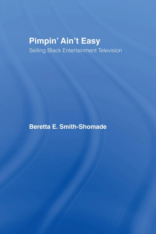 Pimpin' Ain't Easy: Selling Black Entertainment Television - Image 1