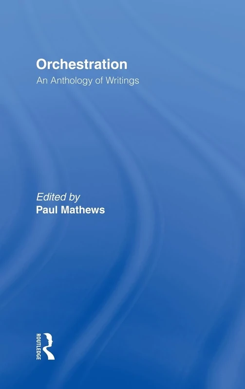 Orchestration: An Anthology of Writings