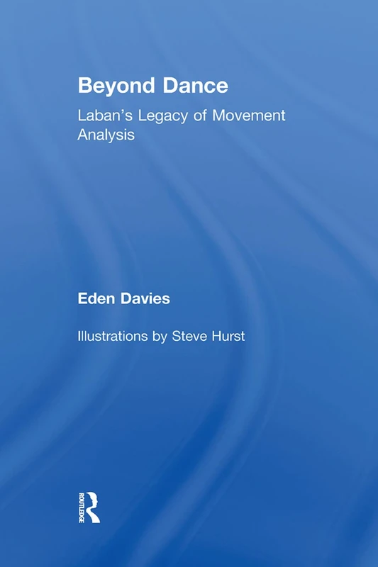 Beyond Dance: Laban's Legacy of Movement Analysis
