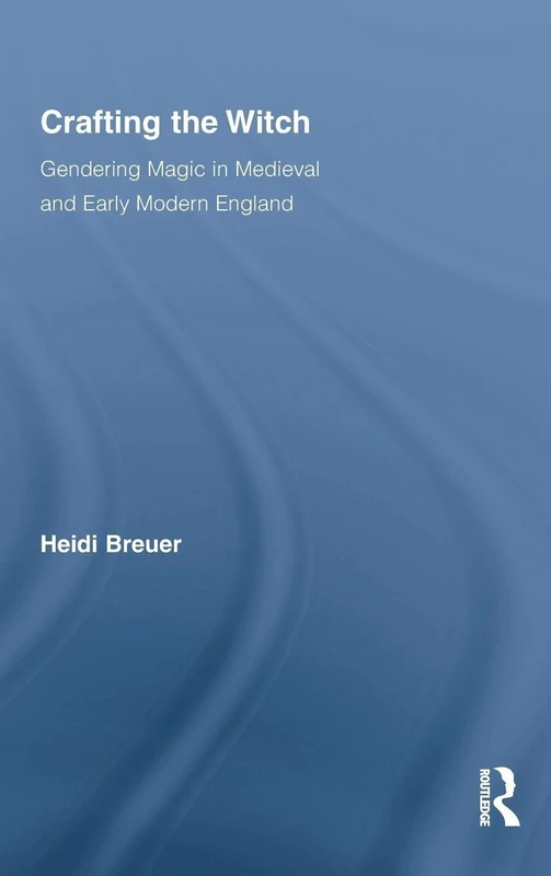 Routledge - Crafting the Witch: Gendering Magic in England