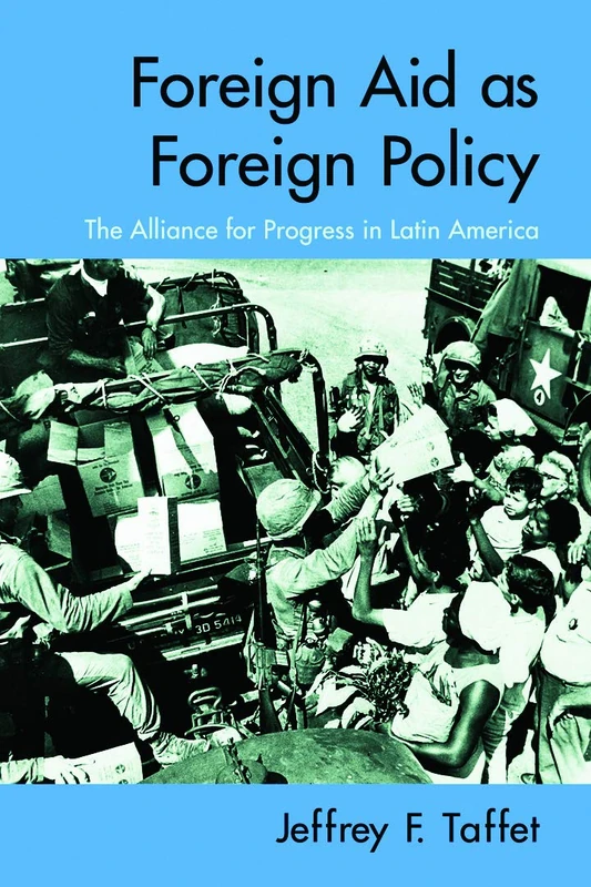Foreign Aid as Foreign Policy: The Alliance for Progress in Latin America - Image 1