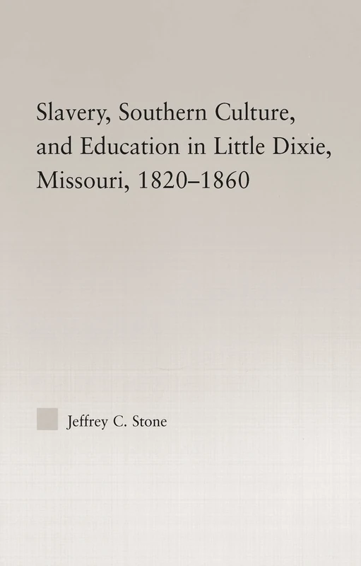 Slavery, Southern Culture, and Education in Little Dixie, Missouri, 1820-1860 (Studies in African American History and Culture)