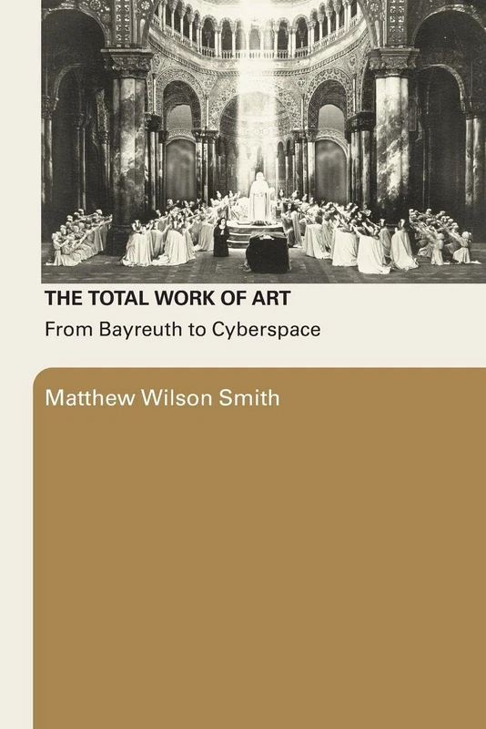 The Total Work of Art: From Bayreuth to Cyberspace