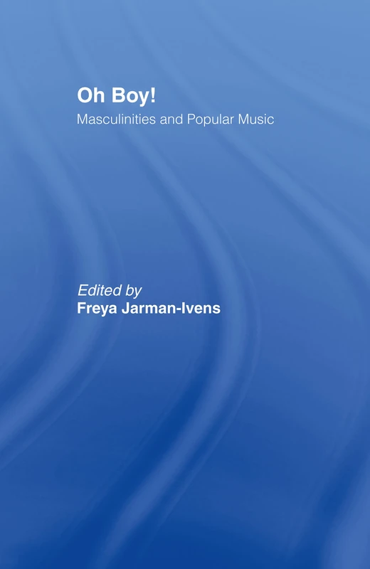 Routledge - Oh Boy!: Masculinities and Popular Music Book