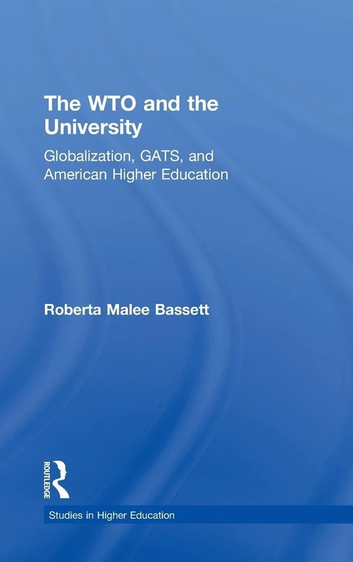 The WTO and the University: Globalization, GATS, and American Higher Education (Studies in Higher Education)