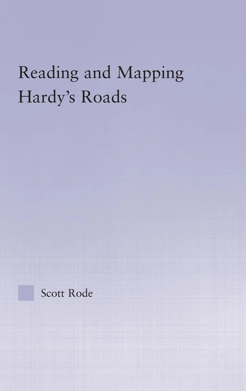 Routledge Reading and Mapping Hardy's Roads - Literary Study
