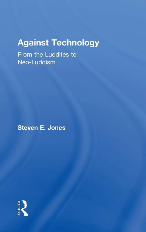 Against Technology: From the Luddites to Neo-Luddism - Image 1