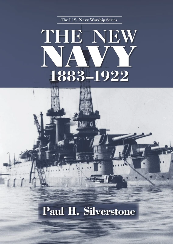 The New Navy, 1883-1922 (The U.S. Navy Warship Series)