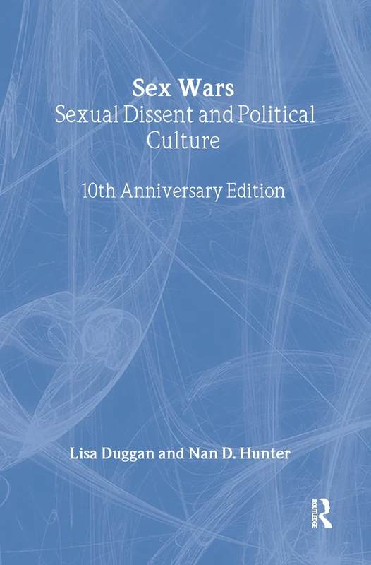 Sex Wars: Sexual Dissent and Political Culture (10th Anniversary Edition)