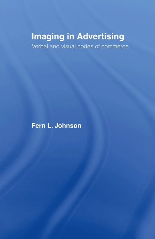 Imaging in Advertising: Verbal and Visual Codes of Commerce - Image 1