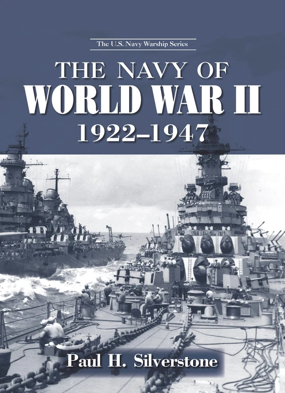 The Navy of World War II, 1922-1947 (The U.S. Navy Warship Series)