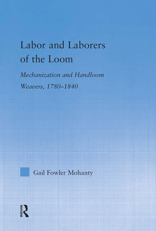 Routledge Labor and Laborers of the Loom - History Book