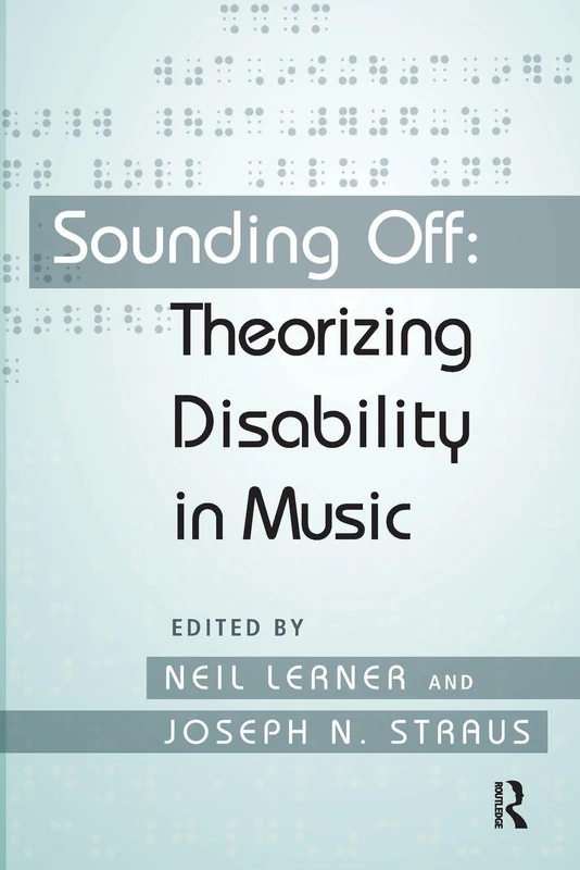 Sounding Off: Theorizing Disability in Music