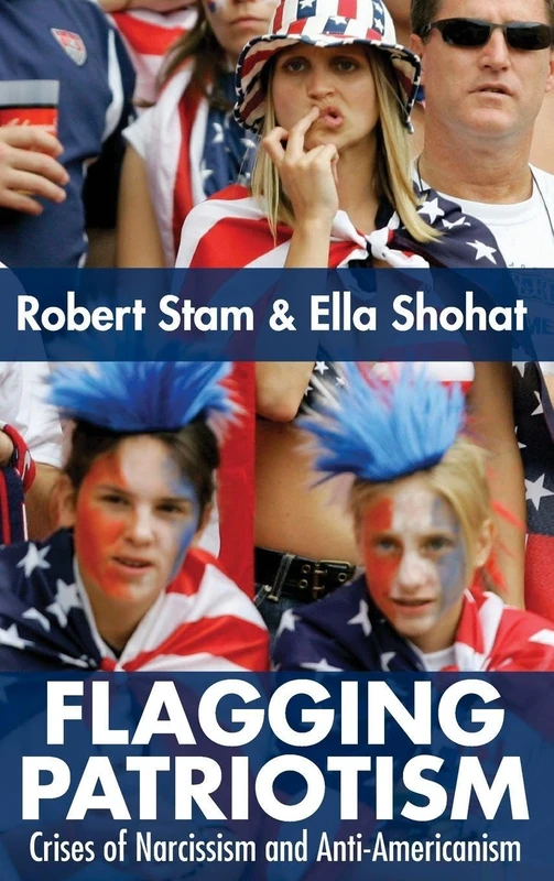 Flagging Patriotism: Crises of Narcissism and Anti-Americanism