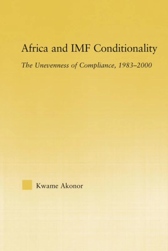 Africa and IMF Conditionality: The Unevenness of Compliance, 1983-2000 (African Studies)