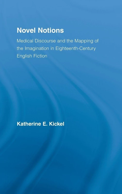Novel Notions: Medical Discourse and the Mapping of the Imagination in Eighteenth-Century English Fiction (Literary Criticism and Cultural Theory) - Image 1