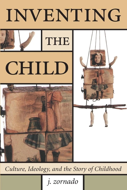 Inventing the Child: Culture, Ideology, and the Story of Childhood (Children's Literature and Culture)