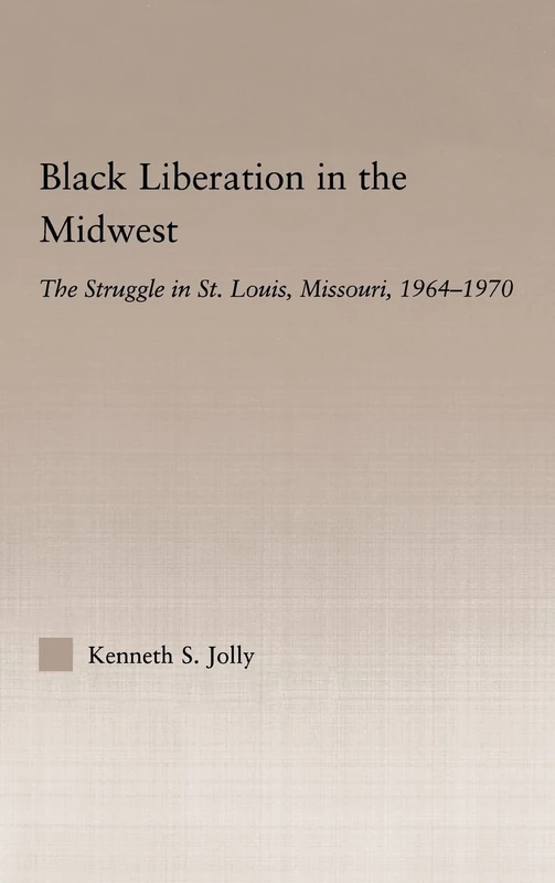 Routledge Black Liberation in the Midwest - St. Louis History