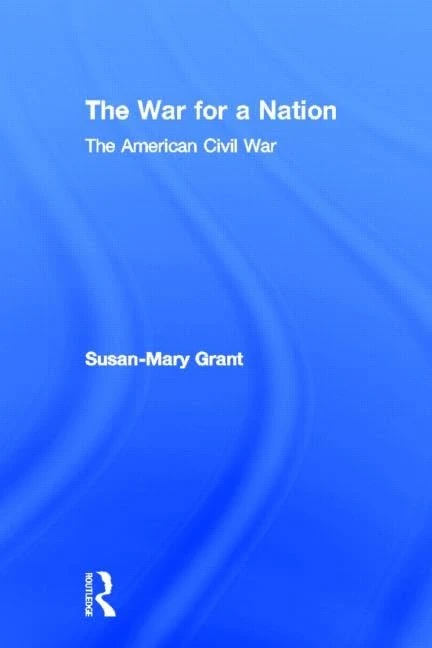 Routledge - The War for a Nation: The American Civil War