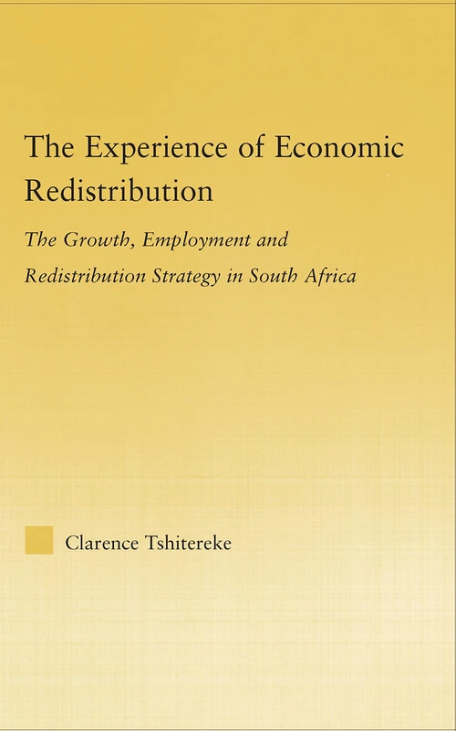 The Experience of Economic Redistribution: The Growth, Employment and Redistribution Strategy in South Africa (African Studies)